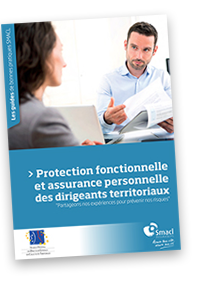Guide de bonnes pratiques "Protection fonctionnelle et assurance personnelle des dirigeants territoriaux" - SMACL Assurances